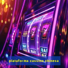 plataforma cassino chinesa